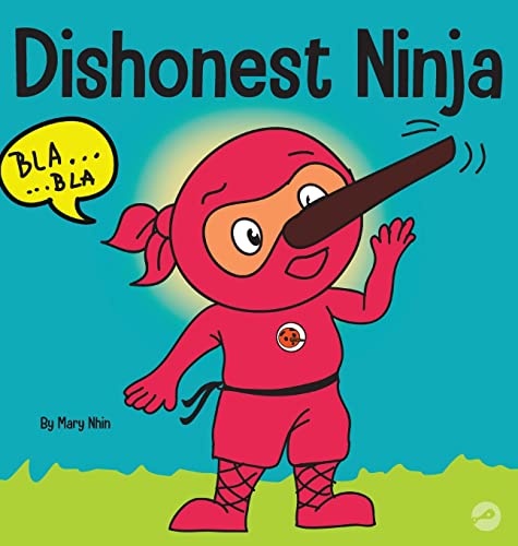 Dishonest Ninja: A Children's Book About Lying and Telling the Truth (Ninja Life Hacks, Band 13)