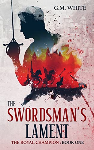 G.M. White The Swordsman's Lament (The Royal Champion, Band 1)