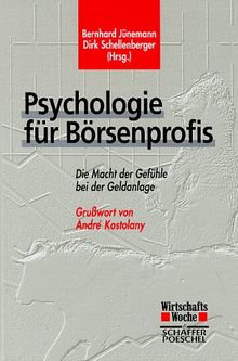 Psychologie für Börsenprofis. Die Macht der Gefühle bei der Geldanlage