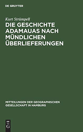 Die Geschichte Adamauas nach mündlichen Überlieferungen (Mitteilungen der Geographischen Gesellschaft in Hamburg, 26, 1)
