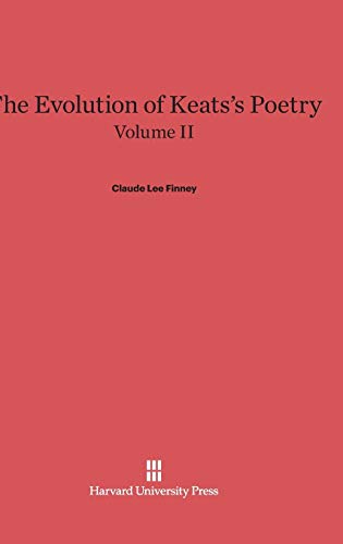 The Evolution of Keats's Poetry, Volume II, The Evolution of Keats's Poetry Volume II