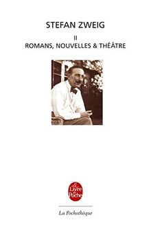 Stefan Zweig. Vol. 2. Romans, nouvelles, théâtre