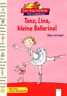 Der Bücherbär: Mein LeseBilderbuch: Tanz, Lina, kleine Ballerina!: Mit Extra-Sticker-Übungsheft