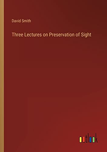 Three Lectures on Preservation of Sight