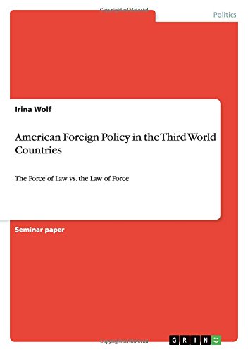 American Foreign Policy in the Third World Countries: The Force of Law vs. the Law of Force