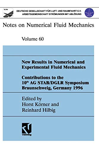 New Results in Numerical and Experimental Fluid Mechanics: Contributions to the 10th AG STAB/DGLR Symposium Braunschweig, Germany 1996 (Notes on Numerical Fluid Mechanics, 60, Band 60)