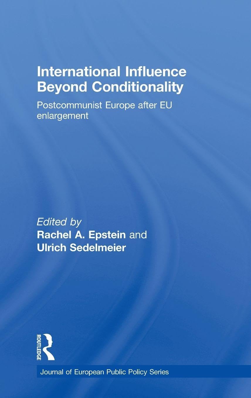 International Influence Beyond Conditionality: Postcommunist Europe after EU enlargement (Journal of European Public Policy)