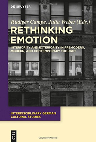 Rethinking Emotion: Interiority and Exteriority in Premodern, Modern, and Contemporary Thought (Interdisciplinary German Cultural Studies, Band 15)