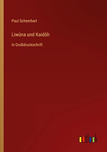 Liwûna und Kaidôh: in Großdruckschrift