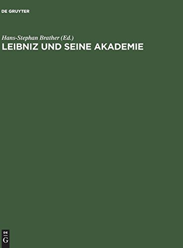 Leibniz und seine Akademie: Ausgewählte Quellen zur Geschichte der Berliner Sozietät der Wissenschaften 1697-1716