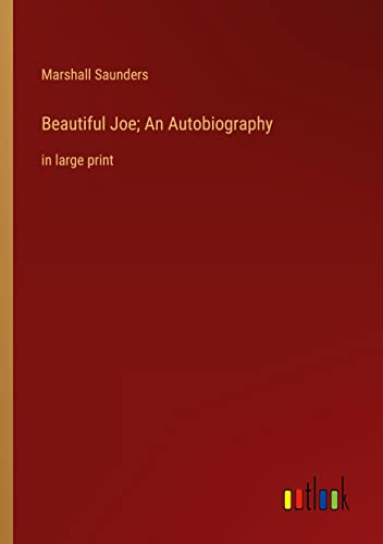 Beautiful Joe; An Autobiography: in large print