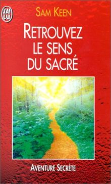 Retrouver le sens du sacré : éveil de la spiritualité dans la vie de tous les jours