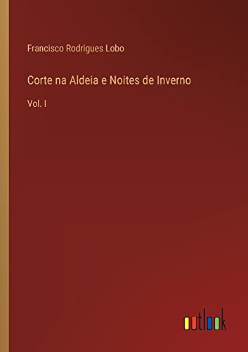 Corte na Aldeia e Noites de Inverno: Vol. I
