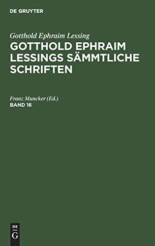 Gotthold Ephraim Lessing: Gotthold Ephraim Lessings Sämmtliche Schriften. Band 16: GELSS-B, Band 16