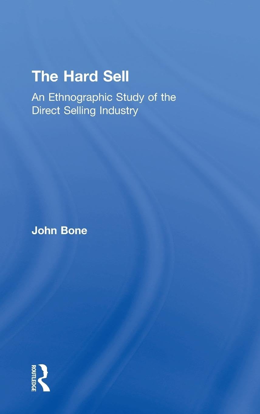The Hard Sell: An Ethnographic Study of the Direct Selling Industry