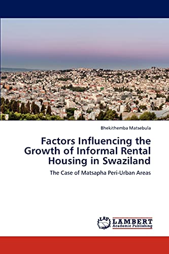 Factors Influencing the Growth of Informal Rental Housing in Swaziland: The Case of Matsapha Peri-Urban Areas