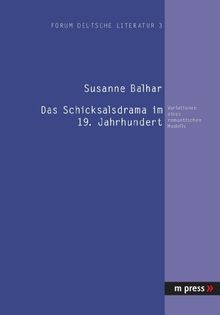 Das Schicksalsdrama im 19. Jahrhundert: Variationen eines romantischen Modells