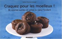 Craquez pour les moelleux ! : 30 recettes sucrées et salées au coeur fondant