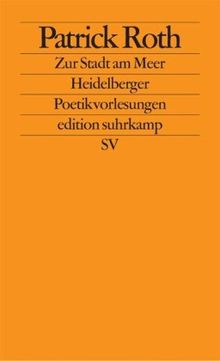 Zur Stadt am Meer: Heidelberger Poetikvorlesungen (edition suhrkamp)