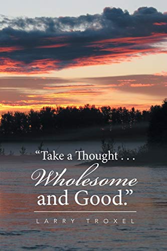 “Take a Thought . . . Wholesome and Good.”