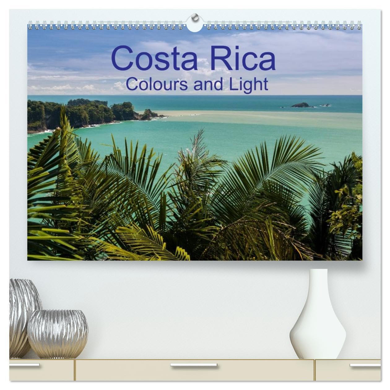 Costa Rica Colours and Light (High Quality Premium Wall Calendar 2026 DIN A2 landscape),CALVENDO 12 Month Wall Calendar: Beuatiful pictures of Costa Rica's impressive landscapes