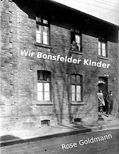 Wir Bonsfelder Kinder: Erlebnisse aus der Nachkriegszeit