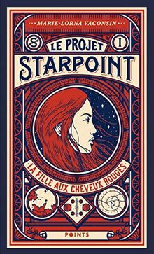 Le projet Starpoint. Vol. 1. La fille aux cheveux rouges