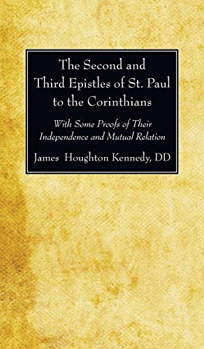 The Second and Third Epistles of St. Paul to the Corinthians: With Some Proofs of Their Independence and Mutual Relation