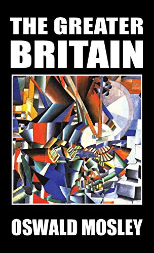 Oswald Mosley The Greater Britain
