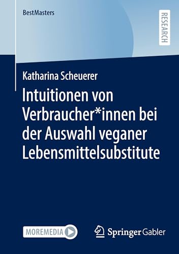 Intuitionen von Verbraucher*innen bei der Auswahl veganer Lebensmittelsubstitute (BestMasters)