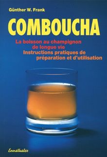 Kombucha : la boisson au champignon de longue vie, instructions pratiques de préparation et d'utilisation