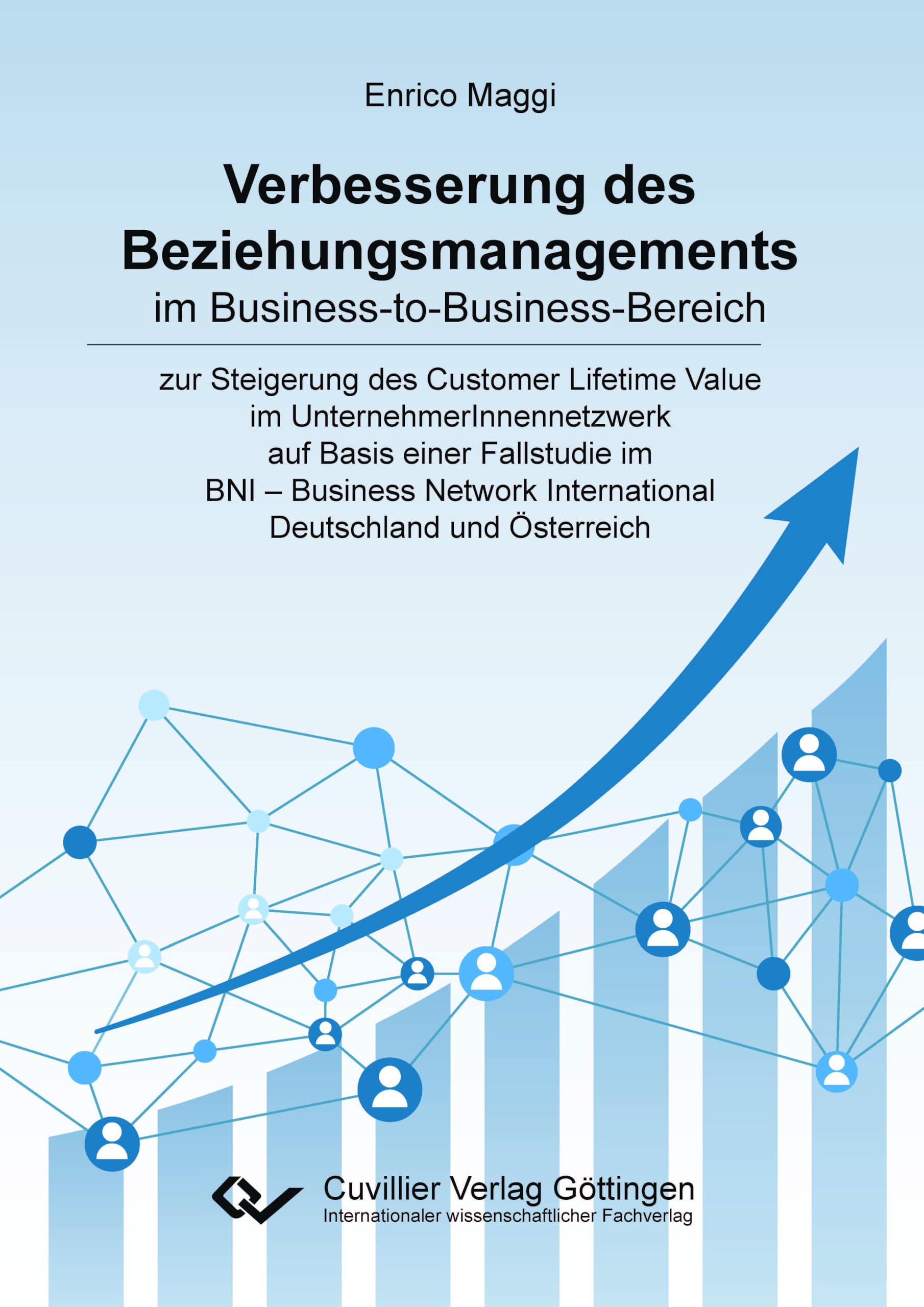 Verbesserung des Beziehungsmanagements im Business-to-Business-Bereich: zur Steigerung des Customer Lifetime Value im UnternehmerInnennetzwerk auf ... International Deutschland und Österreich