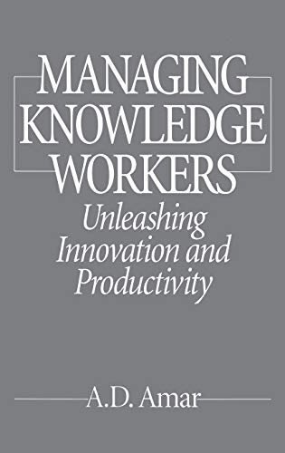 Managing Knowledge Workers: Unleashing Innovation and Productivity