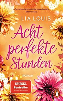 Acht perfekte Stunden: Roman. Der Liebesroman-Bestseller für bezaubernde Lesestunden - erstmals im Taschenbuch