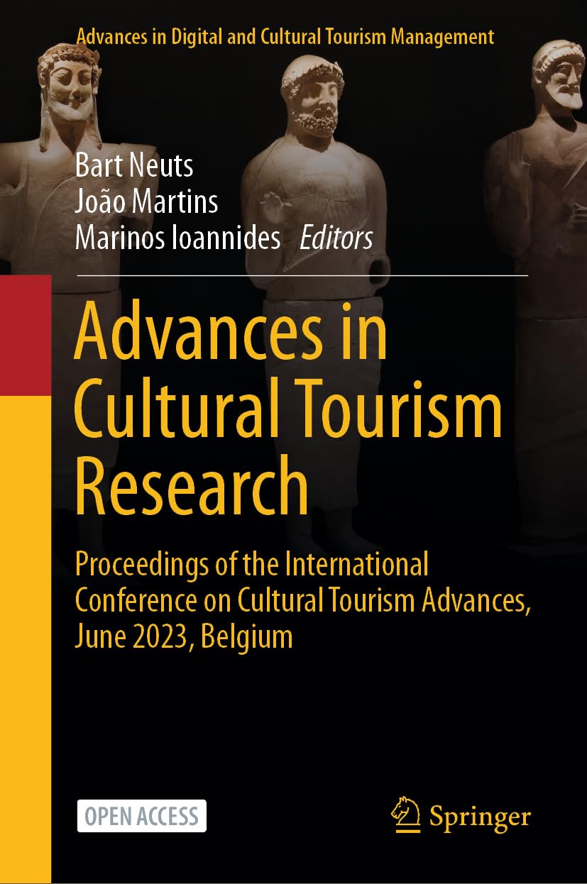 Advances in Cultural Tourism Research: Proceedings of the International Conference on Cultural Tourism Advances, June 2023, Belgium (Advances in Digital and Cultural Tourism Management)