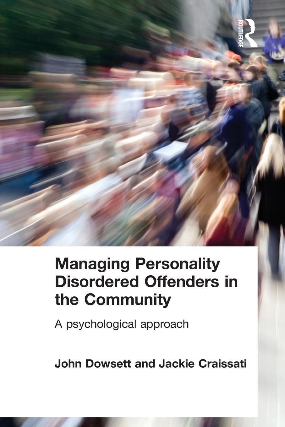 John Dowsett Managing Personality Disordered Offenders In The Community, A Psychological Approach
