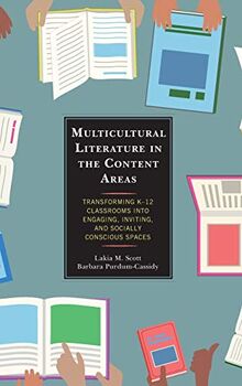 Multicultural Literature in the Content Areas: Transforming K-12 Classrooms Into Engaging, Inviting, and Socially Conscious Spaces