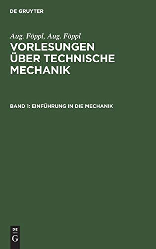 Einführung in die Mechanik (Aug. Föppl: Vorlesungen über Technische Mechanik)