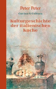 Cucina e Cultura: Kulturgeschichte der italienischen Küche