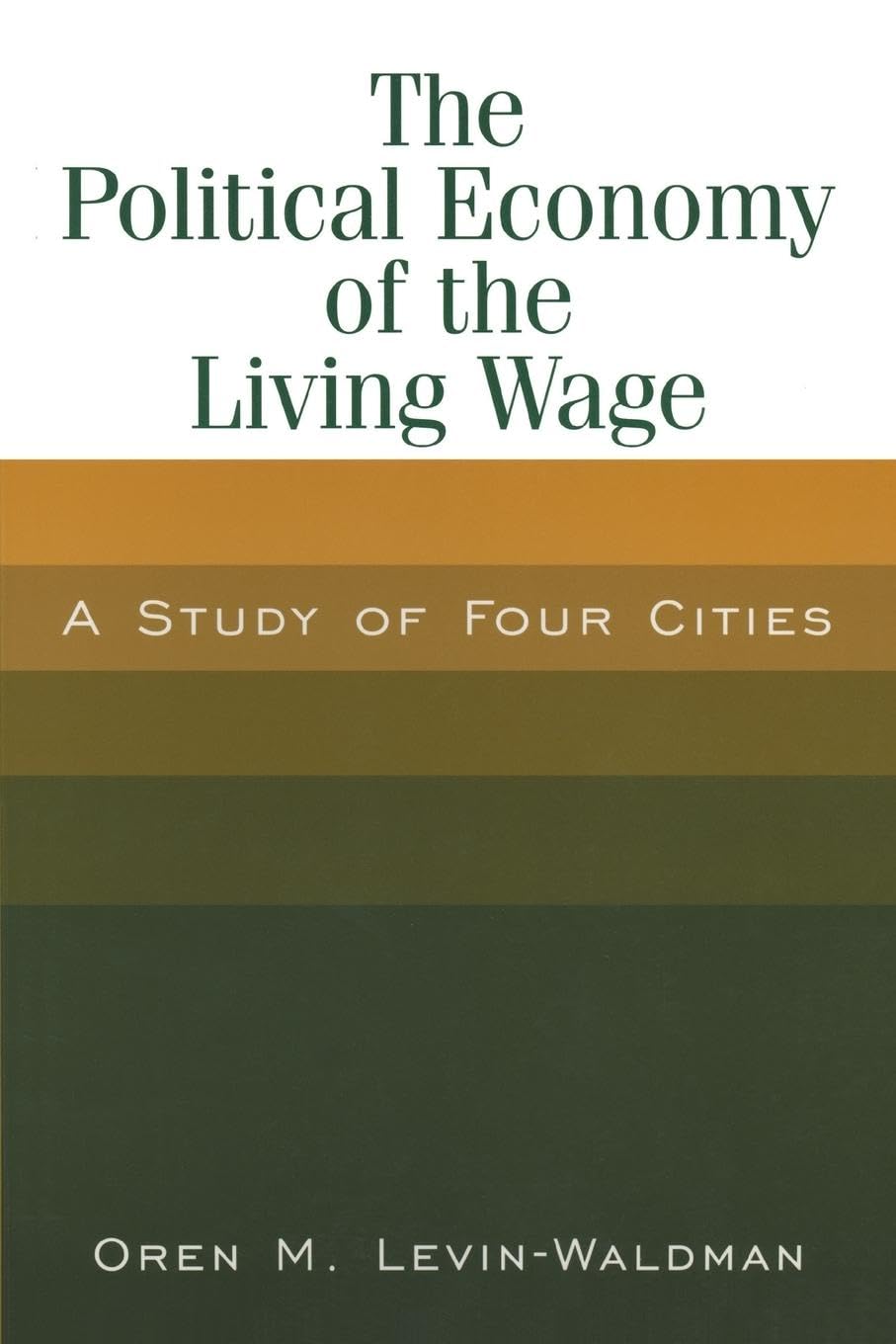 The Political Economy of the Living Wage: A Study of Four Cities: A Study Of Four Cities