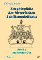 Enzyklopädie des historischen Schiffsmodellbaus: Band 9 - Stehendes Gut von Wolfram zu Mondfeld | Buch | Zustand sehr gut