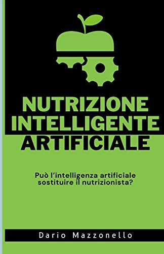 Nutrizione Intelligente Artificiale: Può l’intelligenza artificiale sostituire il nutrizionista?