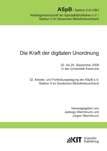 Die Kraft der Digitalen Unordnung. 32. Arbeits- und Fortbildungstagung der ASpB e.V. Sektion 5 im Deutschen Bibliotheksverband, 22. Bis 25. September 2009 in der Universität Karlsruhe
