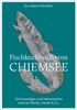 Fischkochbuch vom Chiemsee: G'schmackiges und Interessantes rund um Renke, Hecht & Co.