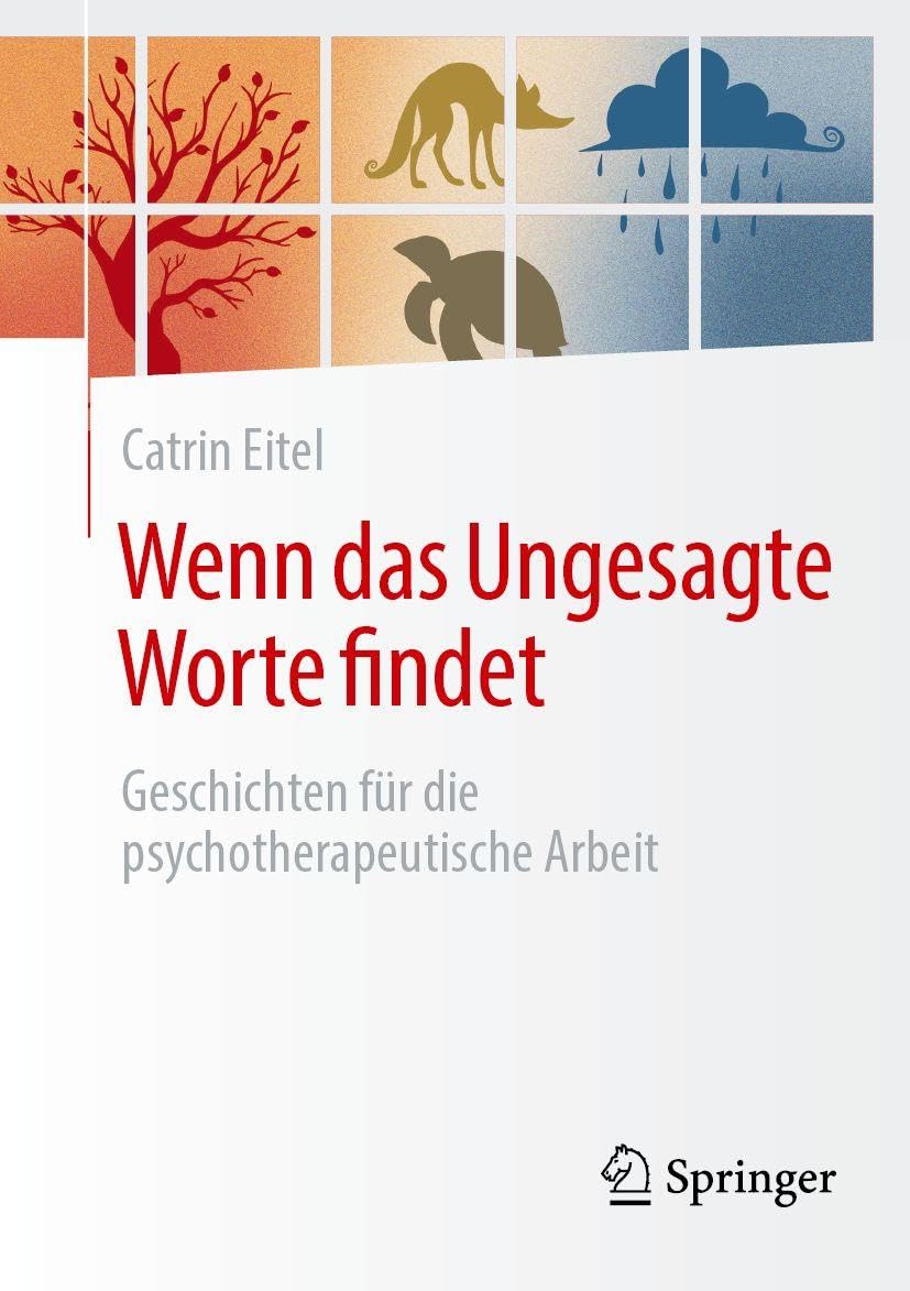 Wenn das Ungesagte Worte findet: Geschichten für die psychotherapeutische Arbeit