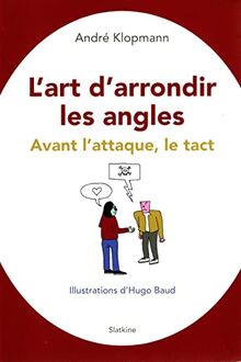 L'art d'arrondir les angles : avant l'attaque, le tact