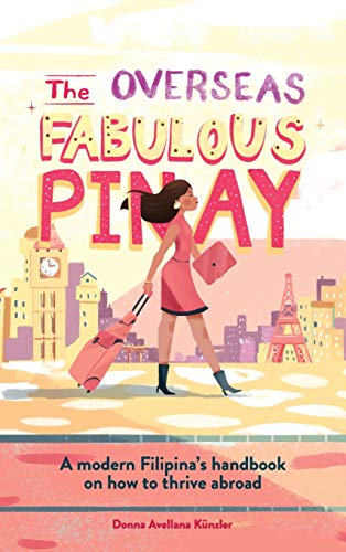 The Overseas Fabulous Pinay: A modern Filipina's handbook on how to thrive abroad (Ovfabpinay, Band 1)