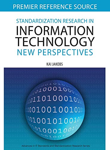 Standardization Research in Information Technology: New Perspectives (Premier Reference Source)