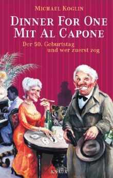 Dinner for One mit Al Capone: Der 50. Geburtstag und wer zuerst zog