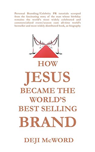 How Jesus Became The World's Best Selling Brand: The Art Of Self-Differentiation And Self-Marketing